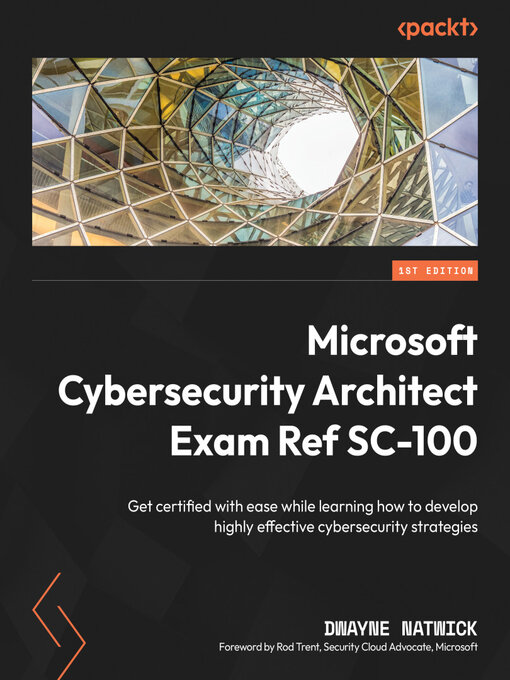 Title details for Microsoft Cybersecurity Architect Exam Ref SC-100 by Dwayne Natwick - Available